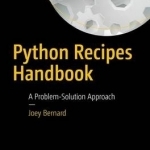Python Recipes Handbook: A Problem-Solution Approach: 2015