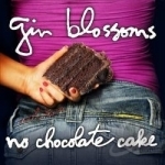 No Chocolate Cake by Gin Blossoms
