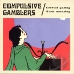Crystal Gazing Luck Amazing by The Compulsive Gamblers