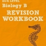 REVISE Edexcel AS/A Level Biology B Revision Workbook: For the 2015 Qualifications