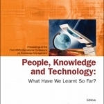 People, Knowledge and Technology, What Have We Learnt So Far?: Proceedings of the First iKMS International Conference on Knowledge Management, Singapore, 13-15 December 2004