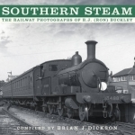 Southern Steam: The Railway Photographs of R.J. (Ron) Buckley