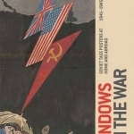 Windows on the War: Soviet TASS Posters at Home and Abroad, 1941-1945
