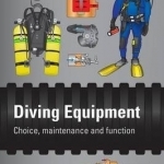 Diving Equipment: Choice, Maintenance and Function