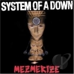 Mezmerize by System Of A Down