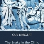 The Snake in the Clinic: Psychotherapy&#039;s Role in Medicine and Healing