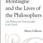 Montaigne and the Lives of the Philosophers: Life Writing and Transversality in the Essais