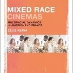 Mixed Race Cinemas: Multiracial Dynamics in America and France