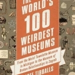 The World&#039;s 100 Weirdest Museums: From the Moist Towelette Museum in Michigan to the Museum of Broken Relationships in Zagreb