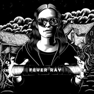 Fever Ray by Fever Ray