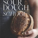 Sourdough School: Learn How to Make Delicious and Healthy Bread at Home