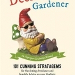 The Deckchair Gardener: An Improper Gardening Manual