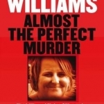 Almost the Perfect Murder: The Killing of Elaine O&#039;Hara, the Extraordinary Garda Investigation and the Trial That Stunned the Nation: the Only Complete Inside Account