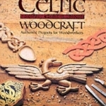 Celtic Woodcraft: Authentic Projects for Woodworkers