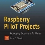 Raspberry Pi Iot Projects: Prototyping Experiments for Makers: 2016