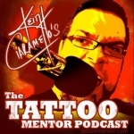 The Tattoo Mentor Podcast with Keith Ciaramello