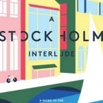 A Stockholm Interlude: A Guide to the Usual &amp; Unusual