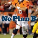 No Plan B: Peyton Manning&#039;s Comeback with the Denver Broncos