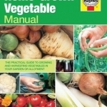 Home-grown Vegetable Manual: Growing and Harvesting Vegetables in Your Garden or Allotment