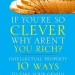 If You&#039;re So Clever - Why Aren&#039;t You Rich