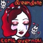 Come Over Now by Dreamdate