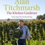 The Kitchen Gardener: Grow Your Own Fruit and Veg