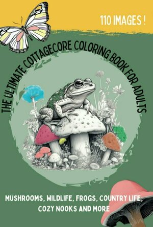 The Ultimate Cottagecore Coloring Book for Adults
