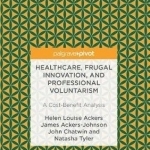 Healthcare, Frugal Innovation, and Professional Voluntarism: A Cost-Benefit Analysis: 2017