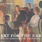 Art for the Ear: Forty Years of Illustration for BBC Radio Publications