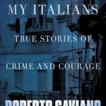 My Italians: True Stories of Crime and Courage