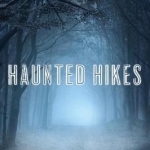 Haunted Hikes: Real Life Stories of Paranormal Activity in the Woods