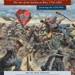 Don Troiani&#039;s American Battles: The Art of the Nation at War, 1754-1865