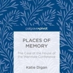 Places of Memory: The Case of the House of the Wannsee Conference