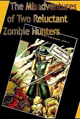 The Misadventures of Two reluctant Zombie Hunters (Vol.1)