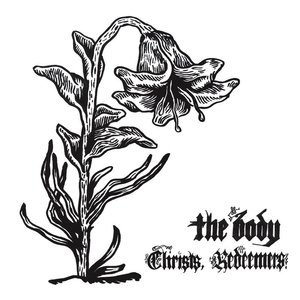 Christs, Redeemers by The Body