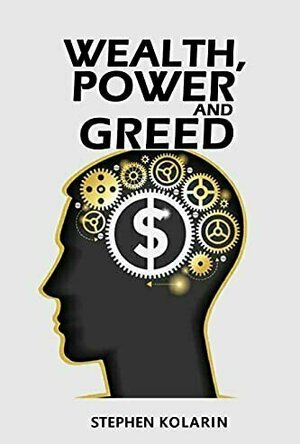 WEALTH, POWER AND GREED