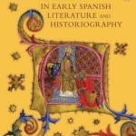 Charlemagne and His Legend in Early Spanish Literature and Historiography