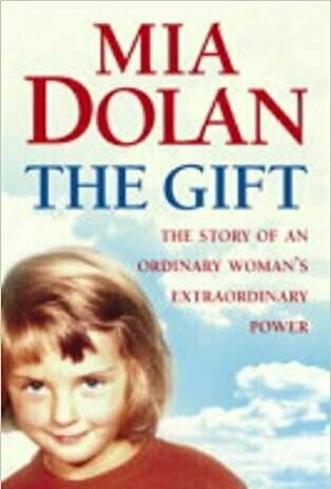 The Gift: The Story of an Ordinary Women&#039;s Extraordinary Power