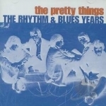 Rhythm &amp; Blues Years by The Pretty Things