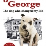 John and George: The Dog Who Changed My Life