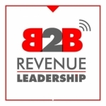 The B2B Revenue Leadership Show - CEO, CRO, CMO Sales and Marketing for the Enterprise