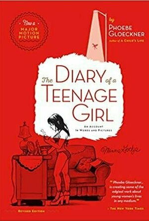 The Diary of a Teenage Girl: An Account In Words and Pictures