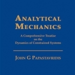 Analytical Mechanics: A Comprehensive Treatise on the Dynamics of Constrained Systems