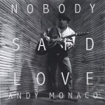 Nobody Said Love by Andy Monaco