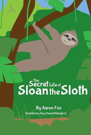 The Secret Life of Sloan the Sloth