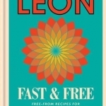 Leon Fast &amp; Free: Free-From Recipes for People Who Really Like Food