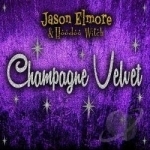 Champagne Velvet by Jason Elmore &amp; Hoodoo Witch