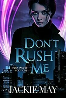 Don&#039;t Rush Me (Nora Jacobs #1)