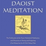 Daoist meditation: The Purification of the Heart Method of Meditation and Discourse on Sitting and Forgetting (Zuo Wang Lun) by Si Ma Cheng Zhen