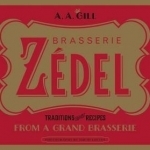 Brasserie Zedel: Traditions and Recipes from a Grand Brasserie